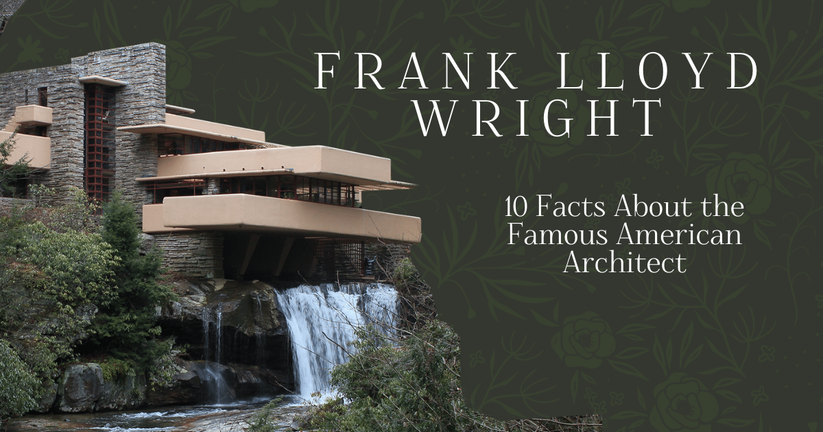 10 Facts About Frank Lloyd Wright the Most Famous American Architect [Infographic]