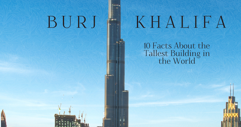 The Tallest Building in the World, the Burj Khalifa, on My Modern Met's latest infographic