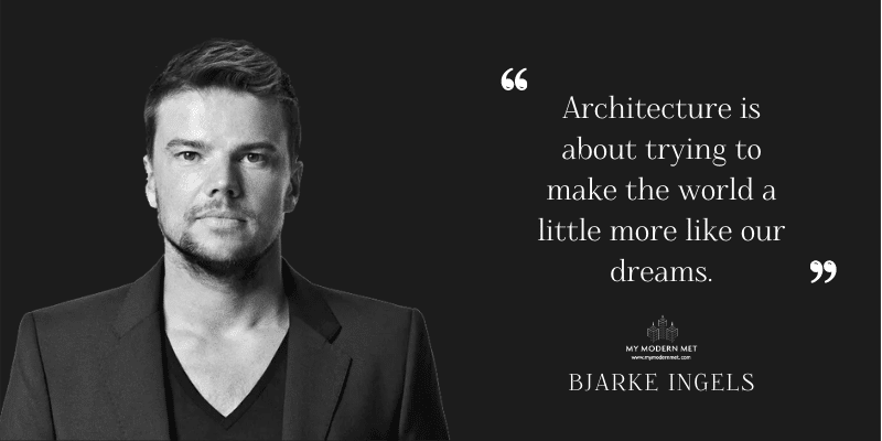 Bjarke Ingels Architecture Quote
